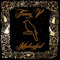 Tommy V - Mockingbird