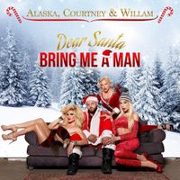 Alaska Thunderfuck - Dear Santa, Bring Me a Man