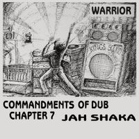 Jah Shaka - Warrior: Commandments Of Dub Chapter 7