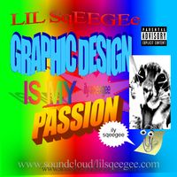Lil Sqeegee - GRAPHIC DESIGN IS MY PASSION
