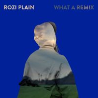 Rozi Plain - What A Remix
