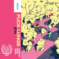 Fuck Lungs - 2TH
