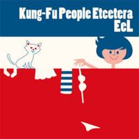 EeL - Kung-Fu People Etcetera