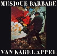 Karel Appel - Musique Barbare