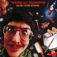 "Weird Al" Yankovic - Dare to Be Stupid
