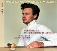 Nicola Boud - Mozart: Clarinet Quintet; String Quartet No. 15 in D minor