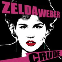 Zelda Weber - Crude