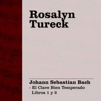 Rosalyn Tureck - Bach: El Clave BIen Temperado Libros 1 y 2