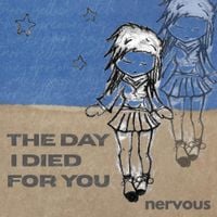 nervous - the day i died for you