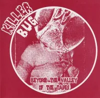 Killer Bug - Beyond the Valley of the Tapes