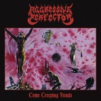 Agressive Perfector - Come Creeping Fiends