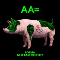 AA= - Live #6 At O-East 20191117