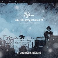 AA= - Live Story Of Suite #19 At LIQUIDROOM 20200226