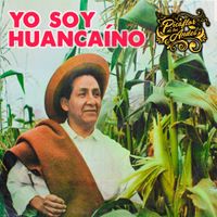 Picaflor De Los Andes - Yo soy Huanca&iacute;no
