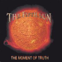The Fifth Sun - The Moment of Truth