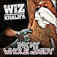 Wiz Khalifa - Ink My Whole Body