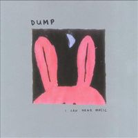Dump - I Can Hear Music