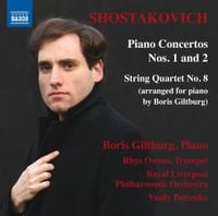 Boris Giltburg - Shostakovich: Piano Concertos Nos. 1 & 2; String Quartet No. 8
