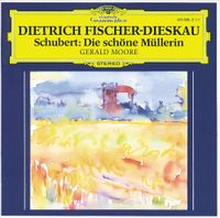 Dietrich Fischer-Dieskau - Schubert: Die Sch&ouml;ne M&uuml;llerin