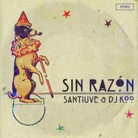 Santiuve - Sin Raz&oacute;n