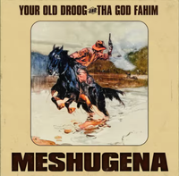 Your Old Droog - MESHUGENA
