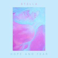 Stella - Hope and Fear