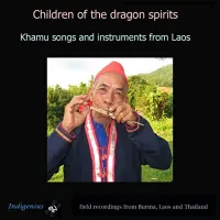 Various Artists - Children of The Dragon Spirits: Khamu Songs and Instruments From Laos