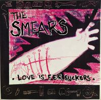 The Smears - Love Is Fer Suckers