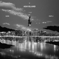ASH ISLAND - BURN PART.2