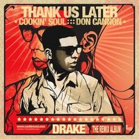 Drake, Don Cannon & Cookin' Soul - Thank Us Later: The Remix Album