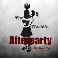 The World's Afterparty - Not Dead Yet