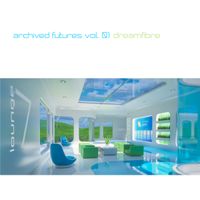 Dreamfibre - Archived Futures Vol. 01