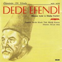 Hammamizade İsmail Dede Efendi - &Ouml;l&uuml;m&uuml;n&uuml;n 150. Yılında Dede Efendi: H&uuml;zzam Ayini ve Dindışı Eserleri, İstanbul Devlet Klasik T&uuml;rk M&uuml;ziği Korosu Y&ouml;neten Nevzat Atlığ