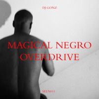 DJ Gonz - Magical Negro Overdrive