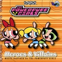 Various Artists - The Powerpuff Girls: Heroes & Villains