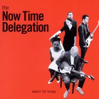 The Now Time Delegation - Watch For Today