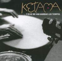 Ketama - Y Es Ke Me Han Kambiao Los Tiempos