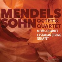 Merel Quartet - Mendelssohn: Octet & Quartet