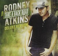 Rodney Atkins - Take a Back Road (Deluxe Version)
