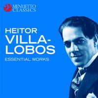 Various Artists - Heitor Villa-Lobos: Essential Works