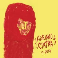 Adriano Cintra - Adriano Cintra Is Dead