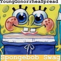 Young Gonorrhea Spread - Spongebob Swag