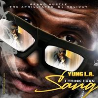 Yung L.A - I Think I Can Sang