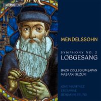 Bach Collegium Japan - Mendelssohn: Symphony No. 2, Op. 52, "Lobgesang"