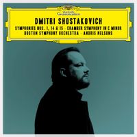 Boston Symphony Orchestra & Andris Nelsons - Dmitri Shostakovich: Symphonies Nos. 1, 14 & 15; Chamber Symphony in C minor