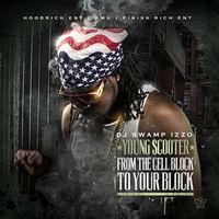 Young Scooter - From The Cell Block To Your Block