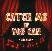 Jhariah - Catch Me If You Can