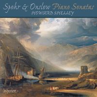 Howard Shelley - Spohr & Onslow: Piano Sonatas