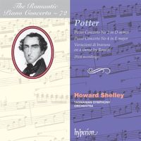 Howard Shelley - Potter: Piano Concerto No 2 in D minor; Piano Concerto No 4 in E major; Variazioni di bravura on a theme by Rossini