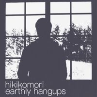 Hikikomori - earthly hangups